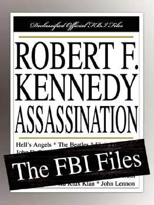 Robert F. Kennedy meggyilkolása: FBI-akták - Robert F. Kennedy Assassination: The FBI Files