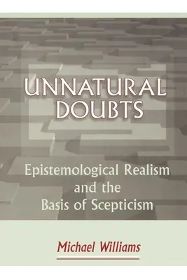 Természetellenes kétségek: Az ismeretelméleti realizmus és a szkepticizmus alapja - Unnatural Doubts: Epistemological Realism and the Basis of Skepticism