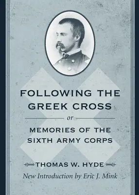 A görög kereszt nyomában; avagy a hatodik hadtest emlékei - Following the Greek Cross; Or, Memories of the Sixth Army Corps