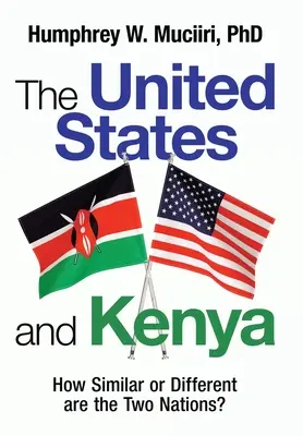 Az Egyesült Államok és Kenya: Mennyire hasonló vagy különböző a két nemzet? - The United States and Kenya: How Similar or Different Are the Two Nations?