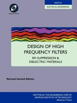 Nagyfrekvenciás szűrők tervezése - RFI-elnyomás és dielektromos anyagok - Design of High Frequency Filters - RFI Suppression and Dielectric Materials