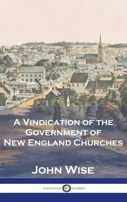 A Vindication of the Government of New England Churches (Az új-angliai egyházak kormányának igazolása) - A Vindication of the Government of New England Churches