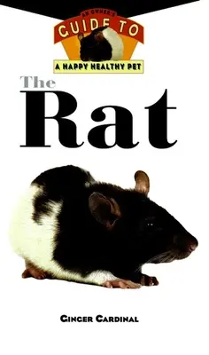 A patkány: A gazdi útmutatója a boldog és egészséges háziállathoz - The Rat: An Owner's Guide to a Happy Healthy Pet