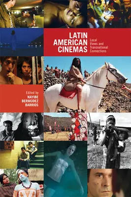 Latin-amerikai mozik: Latin-Amerika: Helyi nézetek és transznacionális kapcsolatok - Latin American Cinemas: Local Views and Transnational Connections
