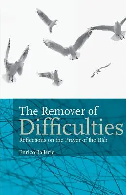 A nehézségek eltávolítója: Reflections On The Prayer Of The Bb - The Remover Of Difficulties: Reflections On The Prayer Of The Bb