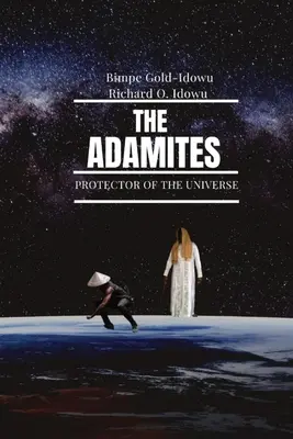 Az adamiták: A világegyetem védelmezője - The Adamites: Protector of the Universe