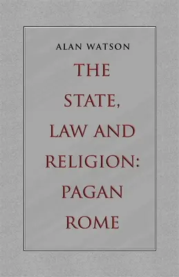 Az állam, a jog és a vallás: A pogány Róma - The State, Law and Religion: Pagan Rome