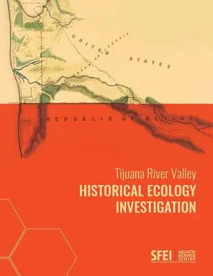 Tijuana folyó völgyének történeti ökológiai vizsgálata - Tijuana River Valley Historical Ecology Investigation