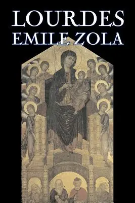 Lourdes by Emile Zola, Fikció, Klasszikusok, Irodalom, Irodalmi művek - Lourdes by Emile Zola, Fiction, Classics, Literary