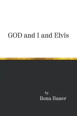 Isten és én és Elvis - God and I and Elvis