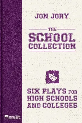 Az iskolai gyűjtemény: Hat színdarab középiskolásoknak és főiskolásoknak - The School Collection: Six Plays for High Schools and Colleges