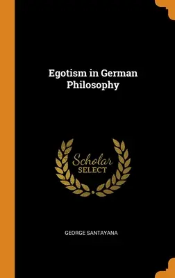 Egotizmus a német filozófiában - Egotism in German Philosophy