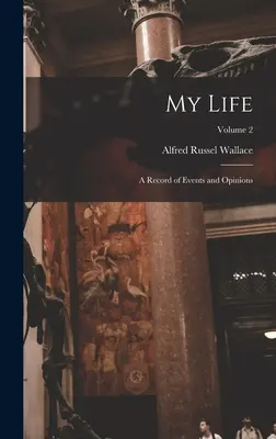 Az életem: Események és vélemények feljegyzése; 2. kötet - My Life: A Record of Events and Opinions; Volume 2