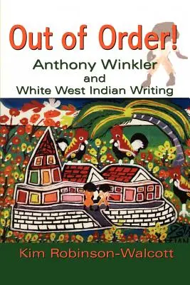 Out of Order! Anthony Winkler és a fehér nyugat-indiai írás - Out of Order!: Anthony Winkler and White West Indian Writing