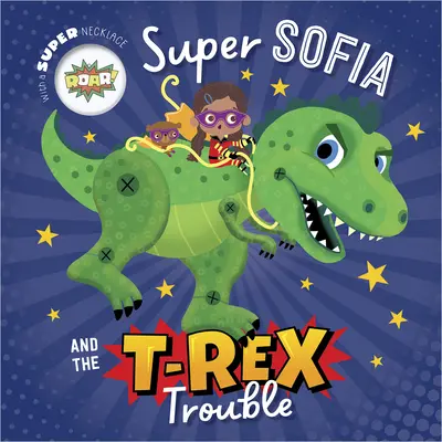 Szuper Szófia és a T. Rex bajban - Super Sofia and the T. Rex Trouble