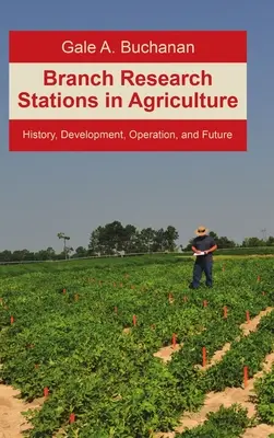 Fiókkutató állomások a mezőgazdaságban: A mezőgazdasági kutatóközpontok története, fejlődése, működése és jövője - Branch Research Stations in Agriculture: History, Development, Operation, and Future