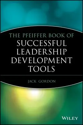 A Pfeiffer-könyv a sikeres vezetésfejlesztés eszközeiről - The Pfeiffer Book of Successful Leadership Development Tools