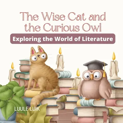 A bölcs macska és a kíváncsi bagoly: Az irodalom világának felfedezése - The Wise Cat and the Curious Owl: Exploring the World of Literature