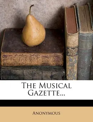 The Musical Gazette...