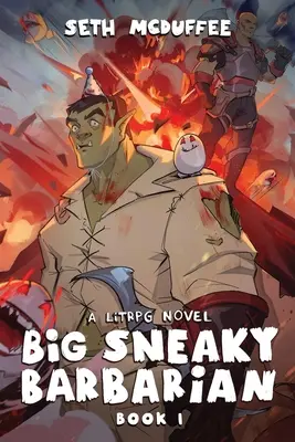 Nagy alattomos barbár: A LitRPG Novel - Big Sneaky Barbarian: A LitRPG Novel