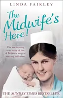 Itt van a szülésznő! Nagy-Britannia egyik leghosszabb ideig szolgáló szülésznőjének elbűvölő igaz története - The Midwife's Here!: The Enchanting True Story of One of Britain's Longest Serving Midwives