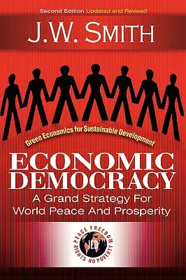 Gazdasági demokrácia: A világbéke és a jólét nagy stratégiája - Economic Democracy: A Grand Strategy for World Peace and Prosperity