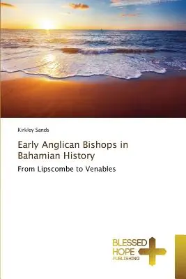 Korai anglikán püspökök a bahamai történelemben - Early Anglican Bishops in Bahamian History