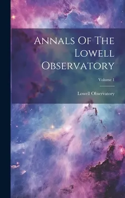 A Lowell Obszervatórium évkönyvei; 1. kötet - Annals Of The Lowell Observatory; Volume 1