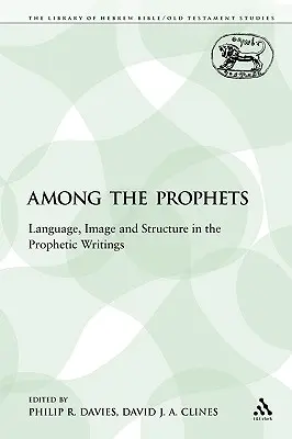 A próféták között: Nyelv, kép és struktúra a prófétai írásokban - Among the Prophets: Language, Image and Structure in the Prophetic Writings