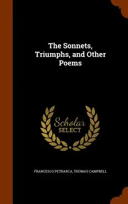 Szonettek, diadalok és más versek - The Sonnets, Triumphs, and Other Poems