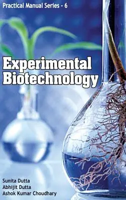 Kísérleti biotechnológia: Gyakorlati kézikönyvsorozat 06 - Experimental Biotechnology: Practical Manual Series 06