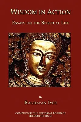 Bölcsesség a tettben: Esszék a spirituális életről - Wisdom in Action: Essays on the Spiritual Life