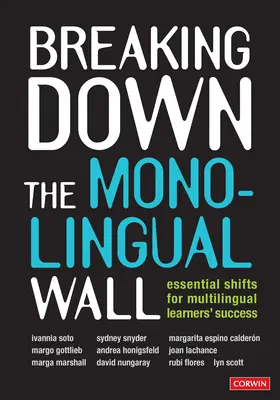 Breaking Down the Monolingual Wall: Essential Shifts for Multilingual Learners′ Success (Alapvető változások a többnyelvű tanulók sikeréhez) - Breaking Down the Monolingual Wall: Essential Shifts for Multilingual Learners′ Success