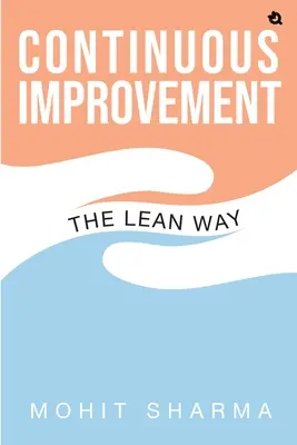 A Lean-út: Folyamatos fejlesztés - The Lean Way: Continuous Improvement