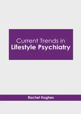 Az életmódpszichiátria aktuális irányzatai - Current Trends in Lifestyle Psychiatry