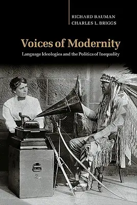 A modernitás hangjai: Nyelvi ideológiák és az egyenlőtlenség politikája - Voices of Modernity: Language Ideologies and the Politics of Inequality