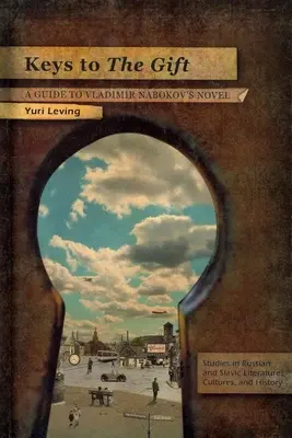 Kulcsok az ajándékhoz: Útmutató Vladimir Nabokov regényéhez - Keys to the Gift: A Guide to Vladimir Nabokov's Novel