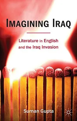 Irak képzelete: Az angol nyelvű irodalom és az iraki invázió - Imagining Iraq: Literature in English and the Iraq Invasion