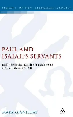 Pál és Ézsaiás szolgái: Pál teológiai olvasata Ézsaiás 40-66-nak a 2Kor 5,14-6,10-ben - Paul and Isaiah's Servants: Paul's Theological Reading of Isaiah 40-66 in 2 Corinthians 5:14-6:10