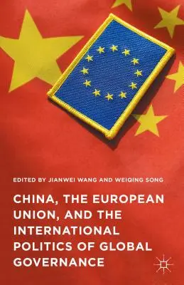 Kína, az Európai Unió és a globális kormányzás nemzetközi politikája - China, the European Union, and the International Politics of Global Governance