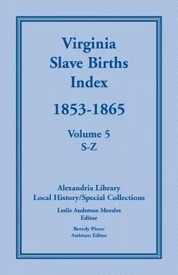 Virginia Slave Births Index, 1853-1865, 5. kötet, S-Z - Virginia Slave Births Index, 1853-1865, Volume 5, S-Z