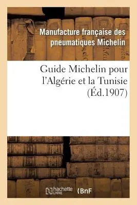 Algéria és Tunézia Michelin-kalauz - Guide Michelin Pour l'Algrie Et La Tunisie