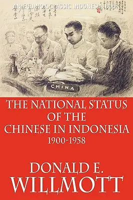 A kínaiak nemzeti státusza Indonéziában 1900-1958 - The National Status of the Chinese in Indonesia 1900-1958