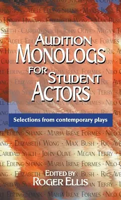 Audition Monologs for Student Actors: Válogatás kortárs színdarabokból - Audition Monologs for Student Actors: Selections from Contemporary Plays