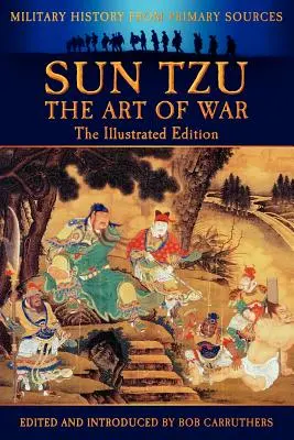 Sun Tzu - A háború művészete - illusztrált kiadás - Sun Tzu - The Art of War - The Illustrated Edition