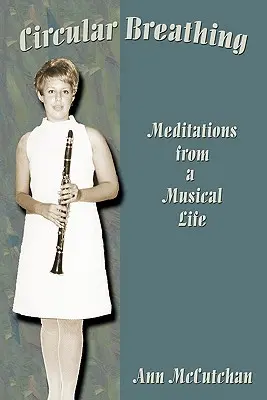 Körkörös lélegzetvétel: Meditációk egy zenei életből - Circular Breathing: Meditations from a Musical Life