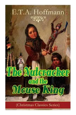 A diótörő és az egérkirály (Christmas Classics Series): Fantasy Classic - The Nutcracker and the Mouse King (Christmas Classics Series): Fantasy Classic