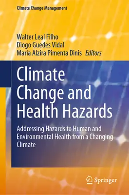 Změna klimatu a zdravotní rizika: Příručka pro zdraví lidí a životního prostředí v souvislosti s měnícím se klimatem (Handling Hazards to Human and Environmental Health from a Changing Climate) - Climate Change and Health Hazards: Addressing Hazards to Human and Environmental Health from a Changing Climate