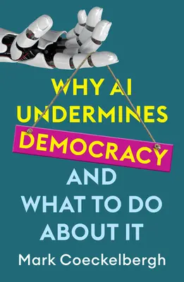 Miért ássa alá a mesterséges intelligencia a demokráciát, és mit tehetünk ellene? - Why AI Undermines Democracy and What to Do about It