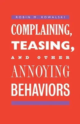 Panaszkodás, kötekedés és más bosszantó viselkedésmódok - Complaining, Teasing, and Other Annoying Behaviors